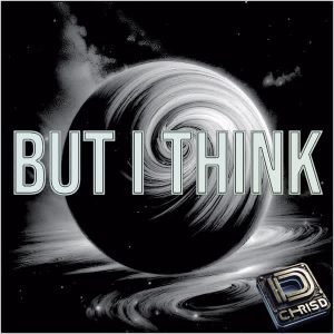 ChrisD – But I Think