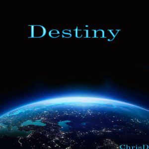 ChrisD – Destiny