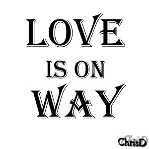 ChrisD – Love is on way(A)